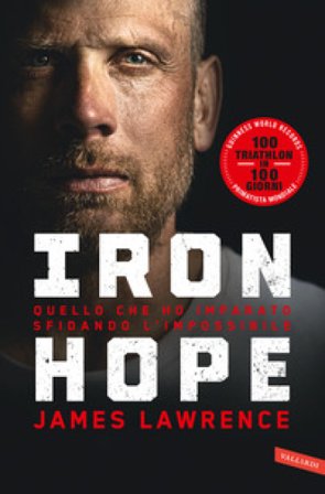 Iron hope. Quello che ho imparato sfidando l'impossibile Lawrence James