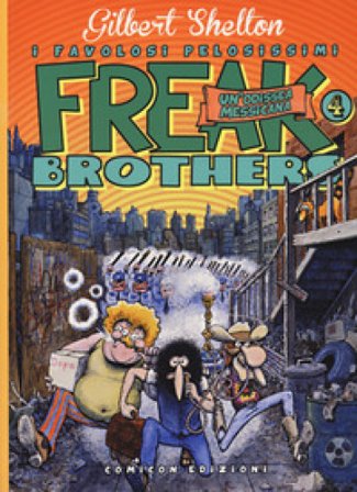 Freak brothers. Vol. 4: Un' odissea messicana Gilbert Shelton