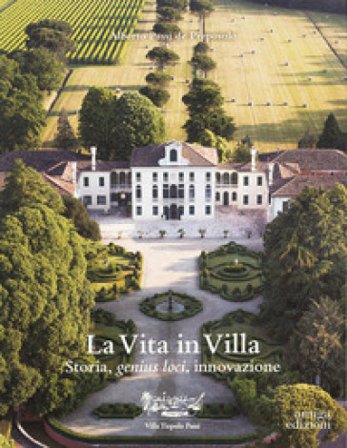 La vita in Villa. Storia, genius loci, innovazione Alberto Passi De Preposulo