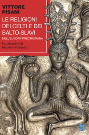 Le religioni dei celti e dei balto-slavi nell'Europa precristiana Vittore Pisani