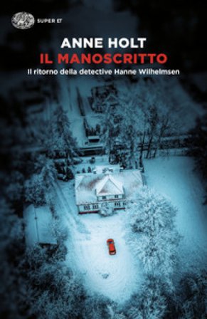 Il manoscritto. Il ritorno della detective Hanne Wilhelmsen Anne Holt