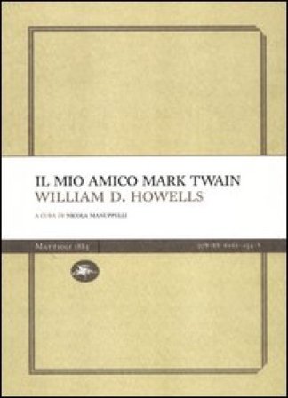 Il mio amico Mark Twain William Dean Howells
