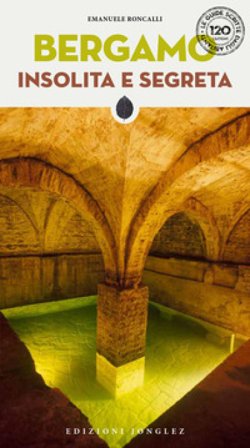 Bergamo insolita e segreta Emanuele Roncalli