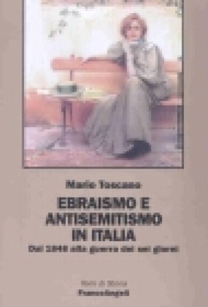 Ebraismo e antisemitismo in Italia. Dal 1848 alla guerra dei sei giorni Mario Toscano