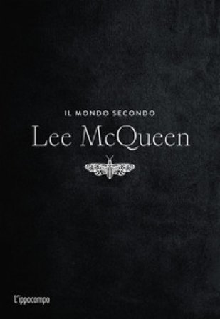 Il mondo secondo Lee McQueen Alexander McQueen