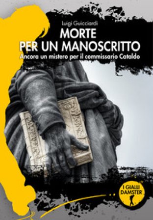 Morte per un manoscritto. Ancora un mistero per il commissario Cataldo Luigi Guicciardi