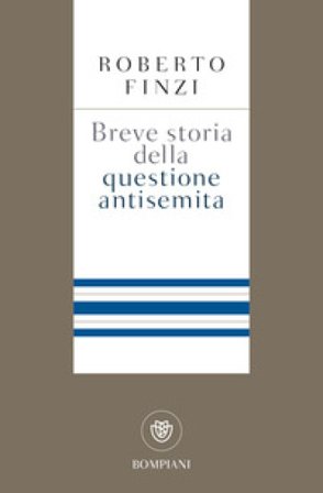 Breve storia della questione antisemita Roberto Finzi