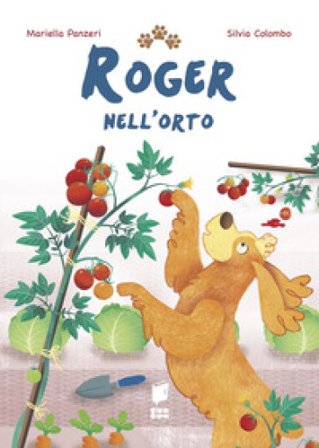Roger nell'orto. Ediz. a colori Mariella Panzeri