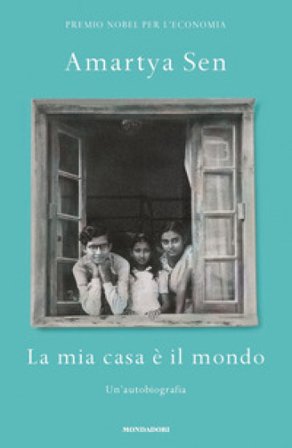 La mia casa è il mondo. Un'autobiografia Amartya Sen