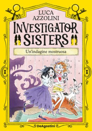 Un'indagine mostruosa. Investigator Sisters Luca Azzolini