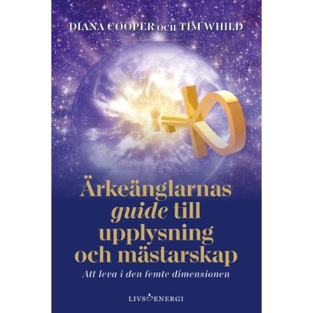Ärkeänglarnas guide till upplysning och mästarskap : att leva i den femte dimensionen (bok, kartonnage)