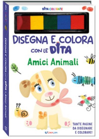 Amici animali. Dita colorate. Disegna e colora con le dita. Ediz. a colori. Ediz. a spirale. Con 5 inchiostri colorati per dita Elizabeth Golding
