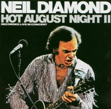 Hot august night 2 Neil Diamond