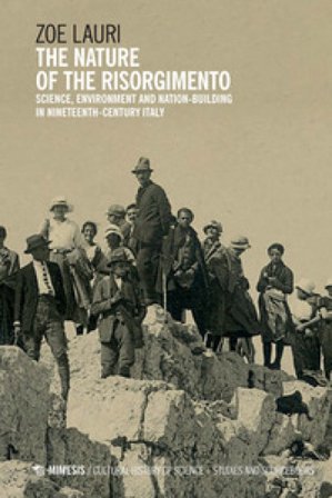 The nature of the Risorgimento. Science, environment and nation-building in nineteenth-century Italy Zoe Lauri