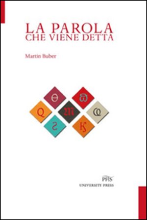 La parola che viene detta. Testo tedesco a fronte Martin Buber