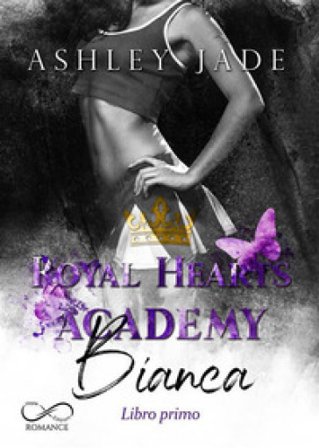 Bianca. Libro Primo. Royal Hearts Academy. Vol. 3 ASHLEY JADE