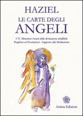 Le carte degli angeli. I 72 misteriosi arcani della divinazione infallibile. Preghiere ed esortazioni. Supporto alla meditazione. Con gadget Haziel