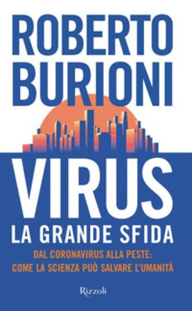 Virus, la grande sfida. Dal coronavirus alla peste: come la scienza può salvare l'umanità Roberto Burioni