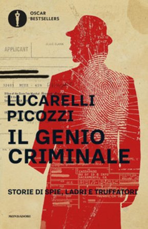 Il genio criminale. Storie di spie, ladri e truffatori Carlo Lucarelli