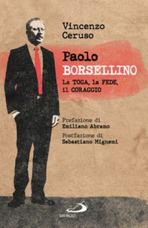 Paolo Borsellino. La toga, la fede, il coraggio Vincenzo Ceruso