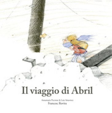 Il viaggio di Abril. Ediz. illustrata Annamaria Piccione