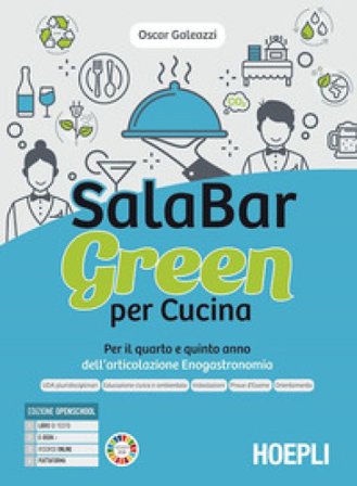 Salabar green per cucina. Per il quarto e quinto anno dell'articolazione enogastronomia. Per gli Ist. professionali alberghieri. Con e-book. Con 
