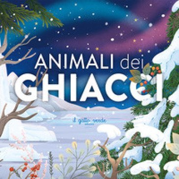 Animali dei ghiacci. Ediz. a colori Loretta Zoppi