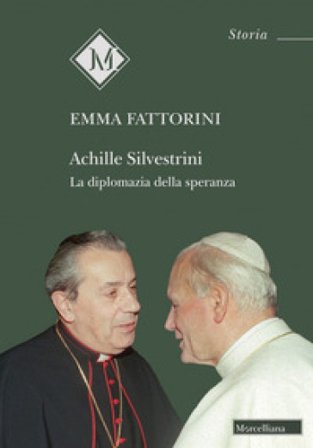 Achille Silvestrini. La diplomazia della speranza Emma Fattorini