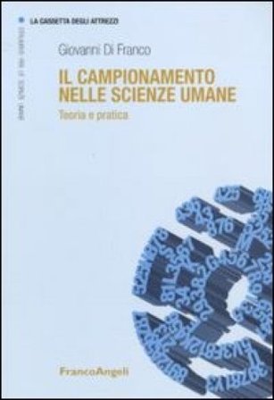 Il campionamento nelle scienze umane. Teoria e pratica Giovanni Di Franco