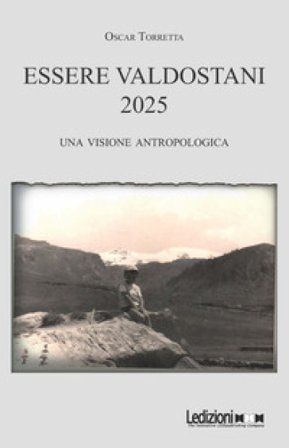 Essere valdostani 2025. Una visione antropologica Oscar Torretta