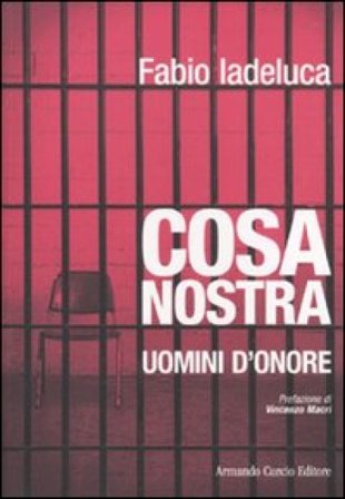 Cosa Nostra. Uomini d'onore Fabio Iadeluca