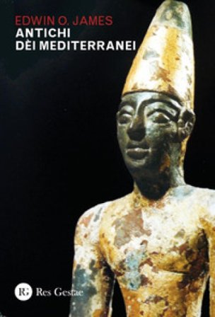 Antichi dèi mediterranei Edwin O. James