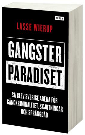 Gangsterparadiset : så blev Sverige arena för gängkriminalitet, skjutningar och sprängdåd - Bok av Lasse Wierup - Pocket