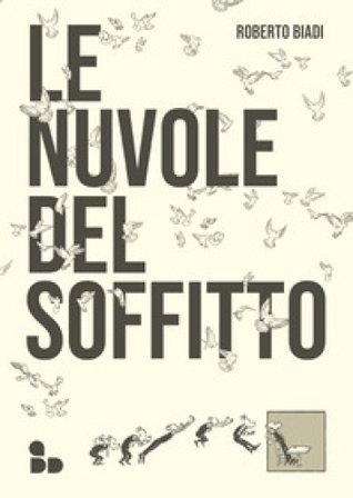 Le nuvole del soffitto Roberto Biadi