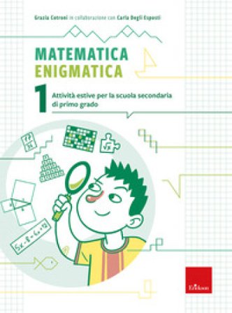 Matematica enigmatica. Attività estive per la scuola secondaria di primo grado. Vol. 1 Grazia Cotroni