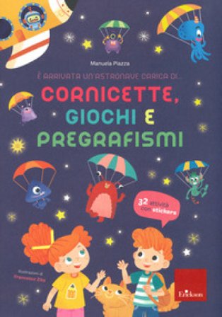 È arrivata un'astronave carica di... cornicette, giochi e pregrafismi. Ediz. a colori Manuela Piazza