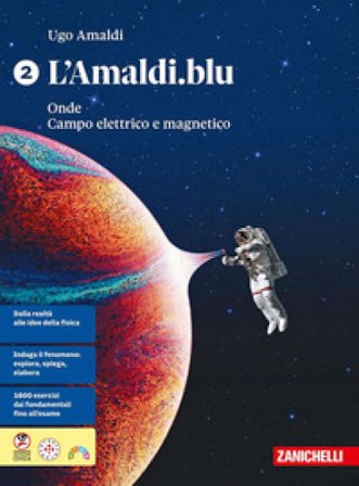 L'Amaldi.blu. Per le Scuole superiori. Vol. 2: Onde. Campo elettrico e magnetico Ugo Amaldi