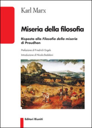 Miseria della filosofia. Risposta alla filosofia della miseria di Proudhon Karl Marx