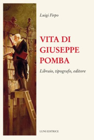 Vita di Giuseppe Pomba. Libraio, tipografo, editore Luigi Firpo