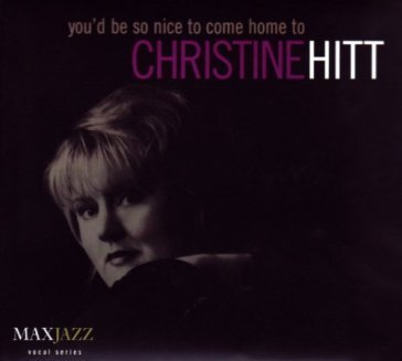 You'd be so nice to come home to CHRISTINE HITT