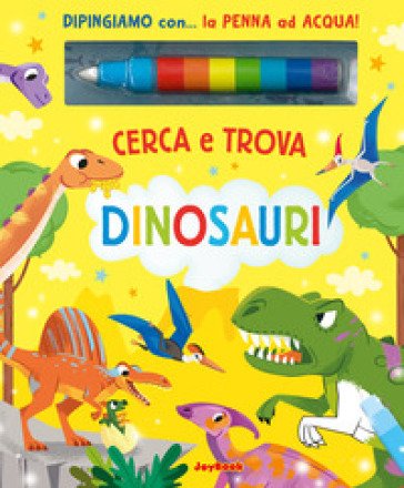 Dinosauri. Cerca e trova. Ediz. a colori. Con penna ad acqua Gianni Caputo