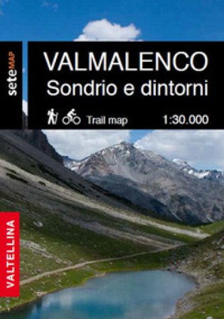 La Valmalenco Sondrio e dintorni. Cartografia escursionistica in scala 1:30.000 della Valmalenco e zona Sondrio e dintorni SeTe srl Sviluppo e 