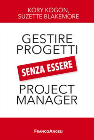 Gestire i progetti senza essere project manager Kory Kogon