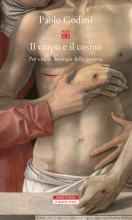 Il corpo e il cosmo. Per un'archeologia della persona Paolo Godani