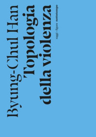 Topologia della violenza. Nuova ediz. Byung-Chul Han