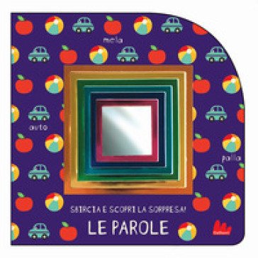 Le parole. Sbircia e scopri la sorpresa! Ediz. a colori Natalie Munday