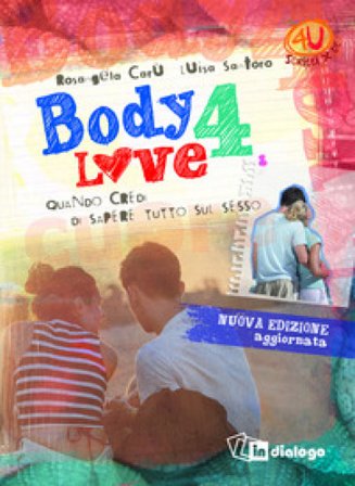 Body 4 love. Quando credi di sapere tutto sul sesso. Ediz. ampliata Rosangela Carù