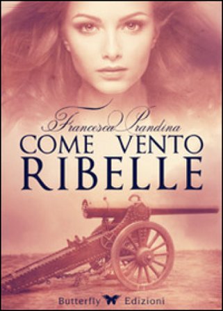 Come vento ribelle Francesca Prandina