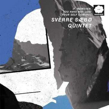 If, however, you have not lost your self SVERRE SAEBO QUINTET