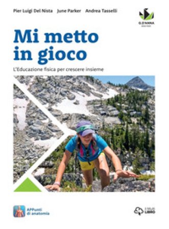 Mi metto in gioco. L'educazione fisica per crescere insieme. Per la Scuola media. Con e-book. Con espansione online Pier Luigi Del Nista
